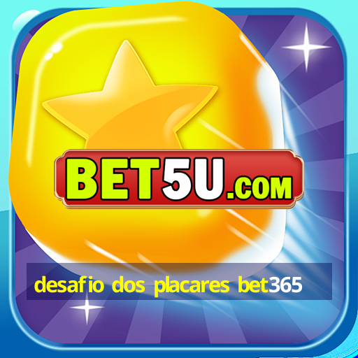 desafio dos placares bet365